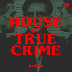 Höre Podimo: House of True Crime in der App.