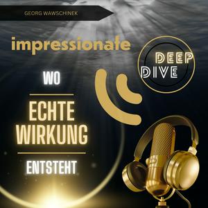 Höre Rhetorik und Wirkung. impressionate deep dive. Wo ECHTE Wirkung entsteht. in der App.