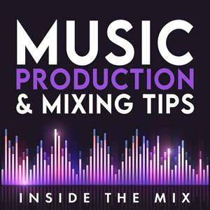 Höre Music Production and Mixing Tips for Music Producers and Artists | Inside The Mix in der App.