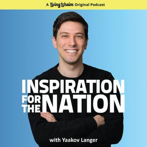 Höre Inspiration for the Nation with Yaakov Langer in der App.