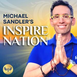 Höre Inspire Nation Show with Michael Sandler in der App.