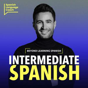 Höre Intermediate Spanish Podcast - Español Intermedio in der App.