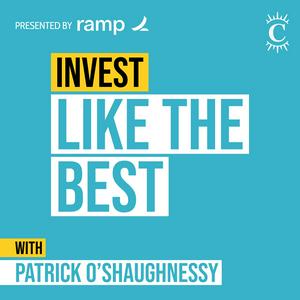 Höre Invest Like the Best with Patrick O'Shaughnessy in der App.