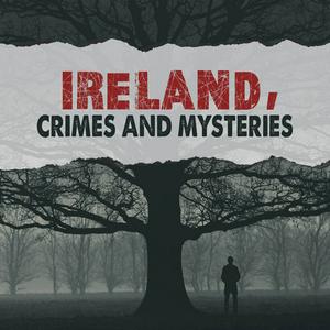 Höre Ireland Crimes and Mysteries in der App.