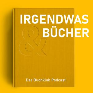 Höre Irgendwas & Bücher - Der Buchclub Podcast in der App.