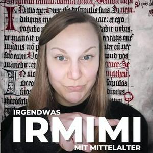 Höre Irmimi – Irgendwas mit Mittelalter in der App.