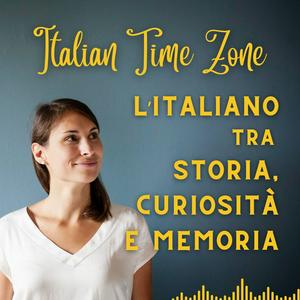 Höre Italian Time Zone - L'italiano con la storia in der App.