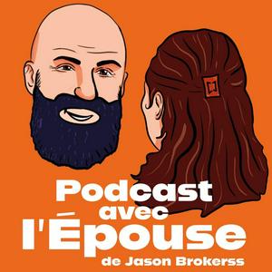 Höre Jason Brokerss - Podcast avec l'Épouse in der App.