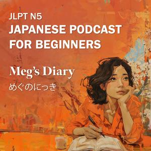 Höre JLPT N5 : Japanese Podcast for Beginners - Meg’s Diary in der App.