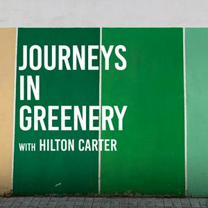 Höre Journeys in Greenery with Hilton Carter in der App.