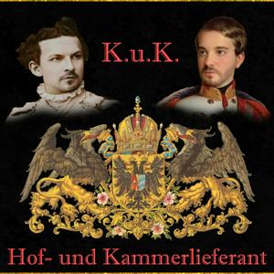 Höre K.u.K. Hof- und Kammerlieferant - der Podcast in der App.