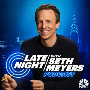 Höre Late Night with Seth Meyers Podcast in der App.