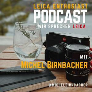 Höre Leica Enthusiast Podcast - Fotopodcast mit Michel Birnbacher in der App.