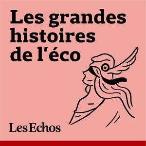 Höre Les Grandes Histoires de l'éco in der App.