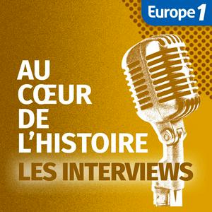 Höre Les interviews d'Au Coeur de l'Histoire in der App.