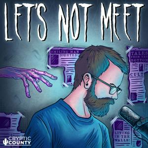 Höre Let's Not Meet: A True Horror Podcast in der App.