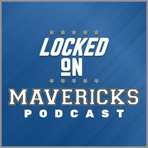 Höre Locked On Mavericks - Daily Podcast On The Dallas Mavs in der App.