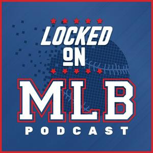 Höre Locked On MLB - Daily Podcast On Major League Baseball in der App.