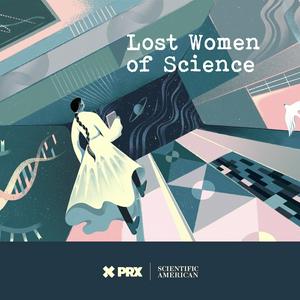 Höre Lost Women of Science in der App.