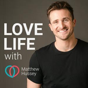 Höre Love Life with Matthew Hussey in der App.