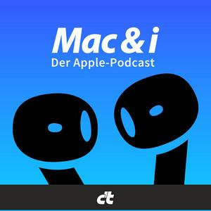 Höre Mac & i - der Apple-Podcast in der App.