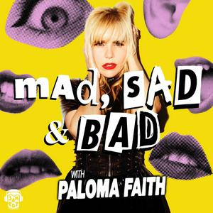 Höre Mad, Sad and Bad with Paloma Faith in der App.