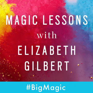 Höre Magic Lessons with Elizabeth Gilbert in der App.