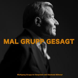 Höre MAL GRUPP GESAGT – Der Wolfgang Grupp Podcast in der App.