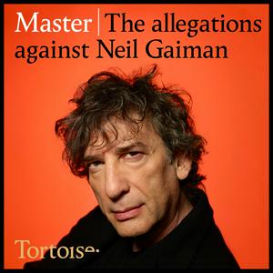 Höre Master: the allegations against Neil Gaiman in der App.