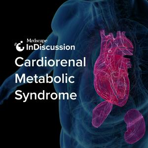 Höre Medscape InDiscussion: Cardiorenal Metabolic Syndrome in der App.