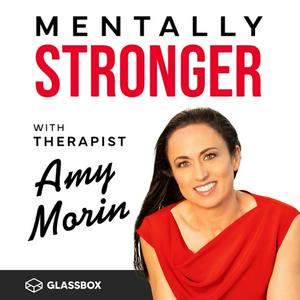 Höre Mentally Stronger with Therapist Amy Morin in der App.