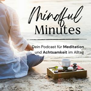 Höre Mindful Minutes - Dein Podcast für Meditation und Achtsamkeit im Alltag in der App.