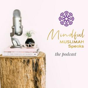 Höre Mindful Muslimah Speaks in der App.