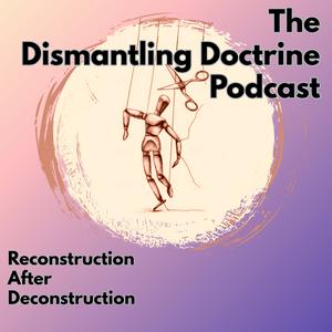 Höre The Dismantling Doctrine Podcast in der App.