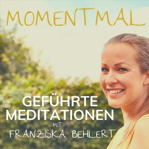 Höre Moment mal - Geführte Meditationen mit Franziska Behlert in der App.