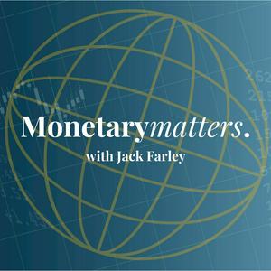 Höre Monetary Matters with Jack Farley in der App.