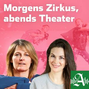 Höre Morgens Zirkus, abends Theater in der App.