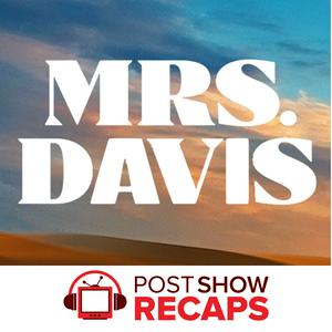 Höre Mrs. Davis: A Post Show Recap in der App.