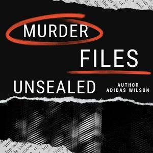 Höre Murder Files Unsealed in der App.