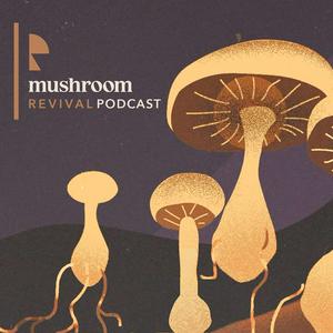 Höre Mushroom Revival Podcast in der App.