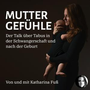 Höre Muttergefühle - Der Talk über Tabus in der Schwangerschaft und nach der Geburt in der App.