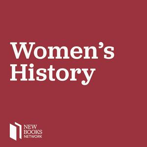 Höre New Books in Women's History in der App.