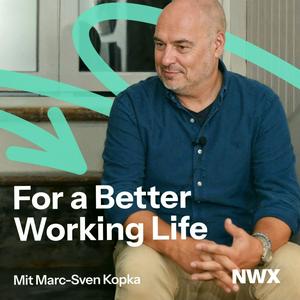 Höre For a Better Working Life – Der NWX Podcast in der App.