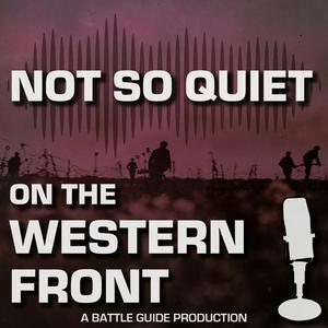 Höre WW1: Not So Quiet On The Western Front! | A Battle Guide Production in der App.