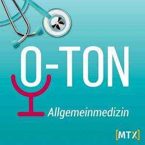 Höre O-Ton Allgemeinmedizin: Podcast für die Arztpraxis in der App.