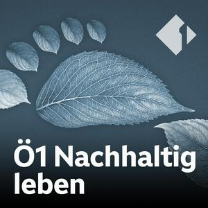 Höre Ö1 Nachhaltig leben in der App.