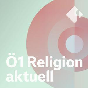 Höre Ö1 Religion aktuell in der App.