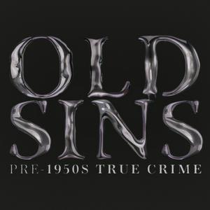 Höre OLD SINS: Pre-1950s True Crime in der App.