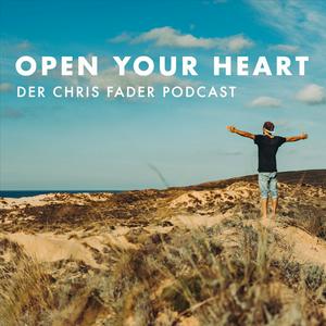 Höre Open Your Heart - Der Chris Fader Podcast in der App.