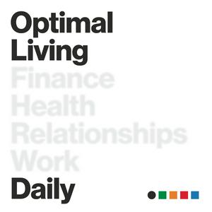 Höre Optimal Living Daily - Personal Development and Self-Improvement in der App.